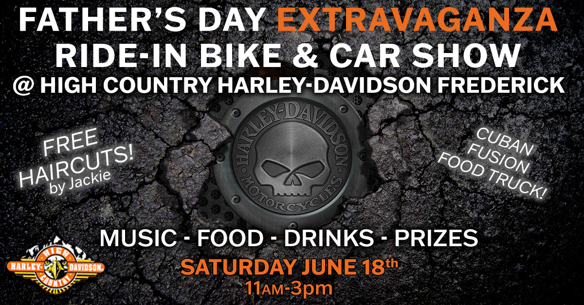 June 18th – Father’s Day Extravaganza – High Country Harley-Davidson, Frederick