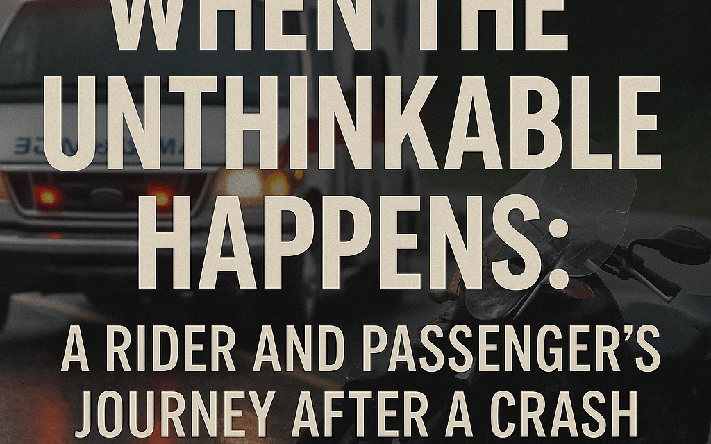 When the Unthinkable Happens: A Rider and Passenger’s Journey After a Crash