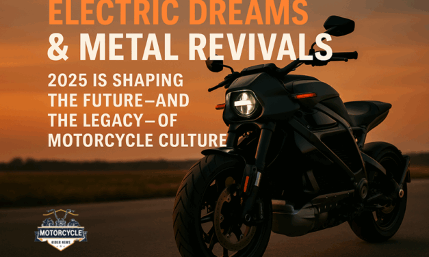 Electric Dreams & Metal Revivals: 2025 Is Shaping the Future—and the Legacy—of Motorcycle Culture