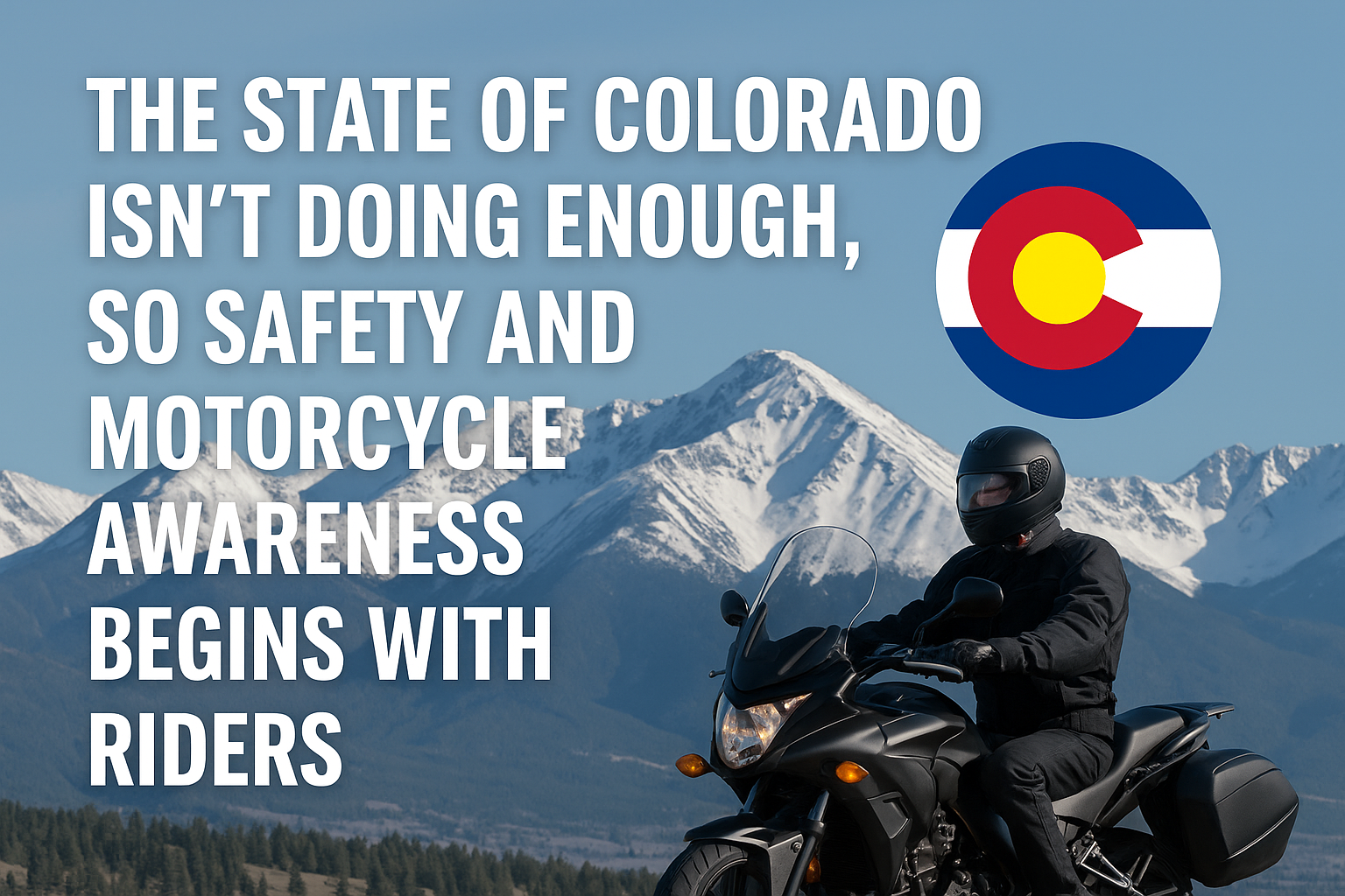 The State Colorado Isn’t Doing Enough, So Safety and Motorcycle Awareness Begins With Riders