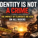 Identity Is Not a Crime: Why Every Rider Should Pay Attention to Florida’s HB 429